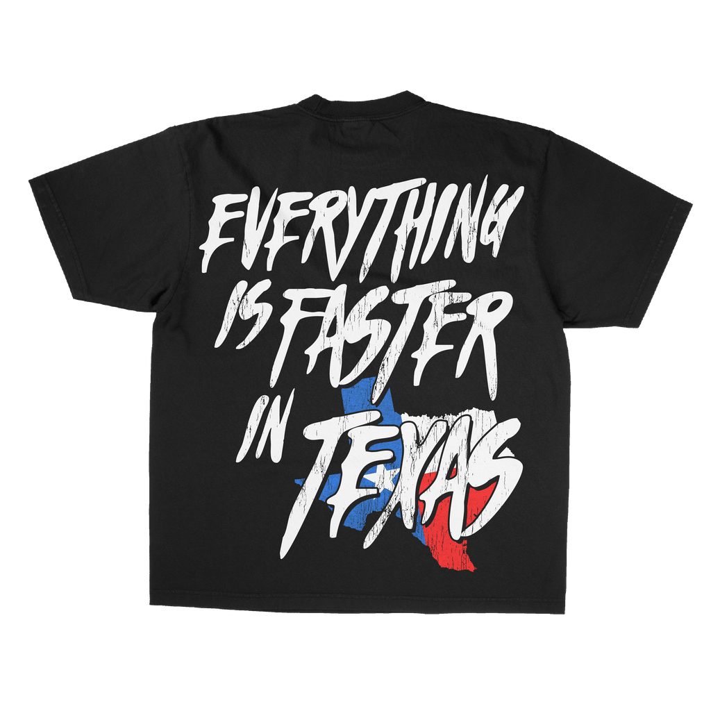 EVERYTHING IS FASTER IN TEXAS T-SHIRT